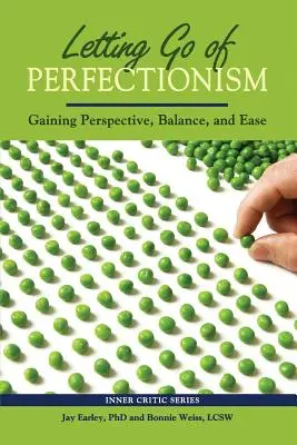 Perfektionismus loslassen: Perspektive, Gleichgewicht und Gelassenheit erlangen - Letting Go of Perfectionism: Gaining Perspective, Balance, and Ease