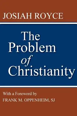 Das Problem des Christentums: Mit einer neuen Einführung von Frank M. Oppenheim - The Problem of Christianity: With a New Introduction by Frank M. Oppenheim