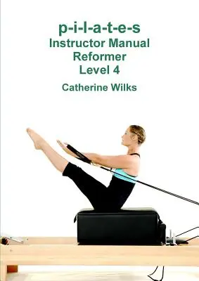 p-i-l-a-t-e-s Lehrerhandbuch Reformer Level 4 - p-i-l-a-t-e-s Instructor Manual Reformer Level 4