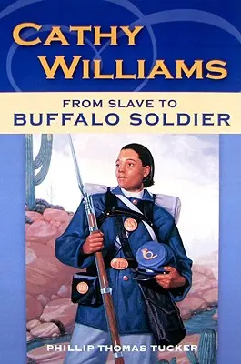 Cathy Williams: Vom Sklaven zum Büffelsoldaten - Cathy Williams: From Slave to Buffalo Soldier