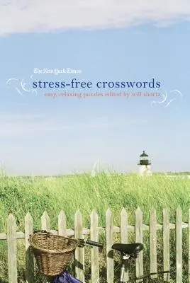 Die New York Times Stressfreie Kreuzworträtsel: Leichte, entspannende Rätsel - The New York Times Stress-Free Crosswords: Easy, Relaxing Puzzles