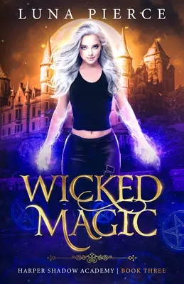 Böse Magie: Harper Shadow Academy (Buch Drei) - Wicked Magic: Harper Shadow Academy (Book Three)