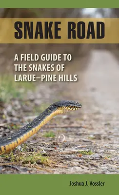 Schlangenstraße: Ein Feldführer zu den Schlangen von Larue-Pine Hills - Snake Road: A Field Guide to the Snakes of Larue-Pine Hills