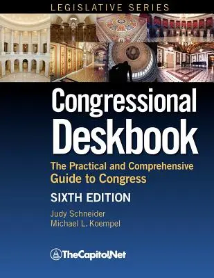 Congressional Deskbook: Der praktische und umfassende Leitfaden zum Kongress, Sechste Ausgabe - Congressional Deskbook: The Practical and Comprehensive Guide to Congress, Sixth Edition