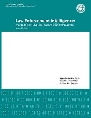 Intelligente Strafverfolgung: Ein Leitfaden für staatliche, lokale und regionale Strafverfolgungsbehörden (zweite Auflage) - Law Enforcement Intelligence: A Guide for State, Local, and Tribal Law Enforcement Agencies (Second Edition)