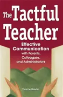 Die taktvolle Lehrerin: Effektive Kommunikation mit Eltern, Kollegen und Verwaltern - The Tactful Teacher: Effective Communication with Parents, Colleagues, and Administrators