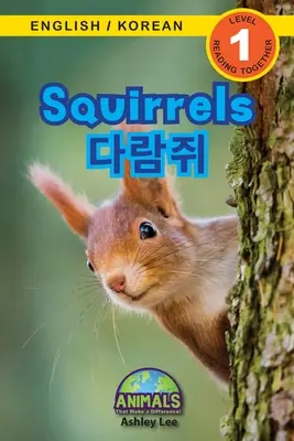 Eichhörnchen / 다람쥐: Zweisprachig (Englisch / Koreanisch) (영어 / 한국어) Animals That Make a Difference! (Enga - Squirrels / 다람쥐: Bilingual (English / Korean) (영어 / 한국어) Animals That Make a Difference! (Enga