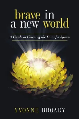 Mutig in einer neuen Welt: Ein Leitfaden zum Trauern - Brave in a New World: A Guide to Grieving