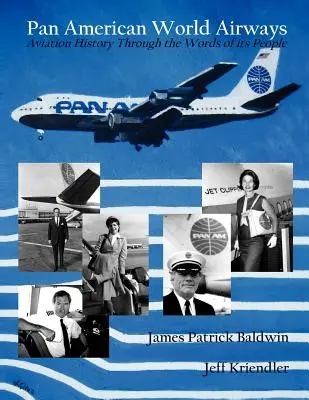 Pan American World Airways Luftfahrtgeschichte durch die Worte ihrer Mitarbeiter - Pan American World Airways Aviation History Through the Words of Its People