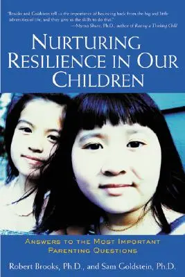 Resilienz bei unseren Kindern fördern: Antworten auf die wichtigsten Erziehungsfragen - Nurturing Resilience in Our Children: Answers to the Most Important Parenting Questions