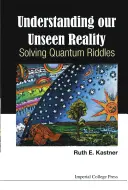 Unsere unsichtbare Realität verstehen: Das Lösen von Quantenrätseln - Understanding Our Unseen Reality: Solving Quantum Riddles