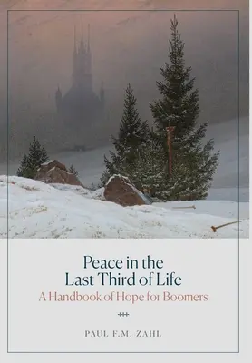 Frieden im letzten Drittel des Lebens: Ein Handbuch der Hoffnung für Boomers - Peace in the Last Third of Life: A Handbook of Hope for Boomers