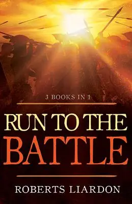 Lauft in die Schlacht: Eine Sammlung von drei Bestsellern - Run to the Battle: A Collection of Three Best-Selling Books