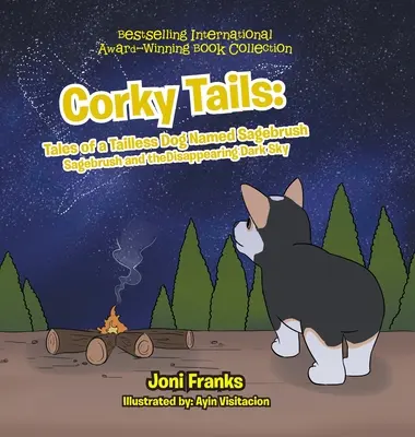 Corky Tails: Geschichten von einem schwanzlosen Hund namens Sagebrush: Sagebrush und der verschwindende dunkle Himmel - Corky Tails: Tales of a Tailless Dog Named Sagebrush: Sagebrush and the Disappearing Dark Sky