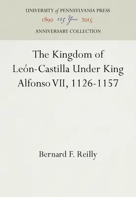 Das Königreich León-Castilla unter König Alfons VII., 1126-1157 - The Kingdom of Leon-Castilla Under King Alfonso VII, 1126-1157