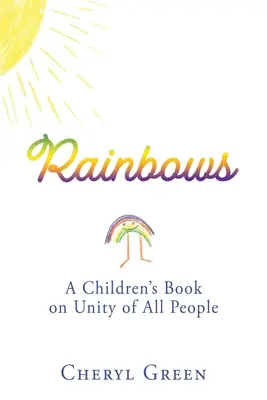 Regenbögen: Ein Kinderbuch über die Einheit aller Menschen - Rainbows: A Children's Book on Unity of All People