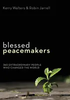 Gesegnete Friedensstifter: 365 außergewöhnliche Menschen, die die Welt veränderten - Blessed Peacemakers: 365 Extraordinary People Who Changed the World