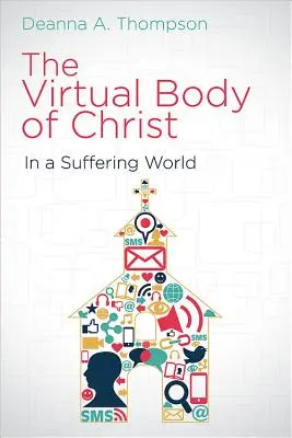 Der virtuelle Leib Christi in einer leidenden Welt - The Virtual Body of Christ in a Suffering World