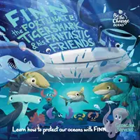 Finn, der glückliche Tigerhai, und seine fantastischen Freunde: Lernen Sie mit Finn, wie Sie unsere Ozeane schützen können - Finn the Fortunate Tiger Shark and His Fantastic Friends: Learn How to Protect Our Oceans with Finn