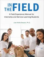 In der Praxis: Ein Handbuch zur Praxiserfahrung für Praktikanten und Service Learning Studenten - In the Field: A Field Experience Manual for Internship and Service Learning Students