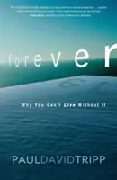 Für immer: Warum Sie nicht ohne sie leben können - Forever: Why You Can't Live Without It