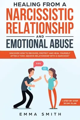 Heilung von einer narzisstischen Beziehung und emotionalem Missbrauch: Entdecken Sie, wie Sie sich nach einer toxischen, missbräuchlichen Beziehung erholen, schützen und heilen können. - Healing from A Narcissistic Relationship and Emotional Abuse: Discover How to Recover, Protect and Heal Yourself after a Toxic Abusive Relationship wi