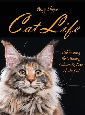 Das Leben der Katze: Geschichte, Kultur und Liebe zur Katze - Cat Life: Celebrating the History, Culture & Love of the Cat