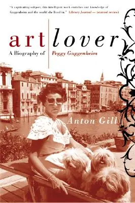 Kunstliebhaberin: Eine Biographie von Peggy Guggenheim - Art Lover: A Biography of Peggy Guggenheim