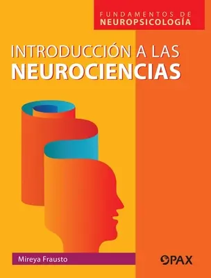 Einführung in die Neurowissenschaften: Grundlagen der Neuropsicologa - Introduccin a la Neurociencias: Fundamentos de Neuropsicologa