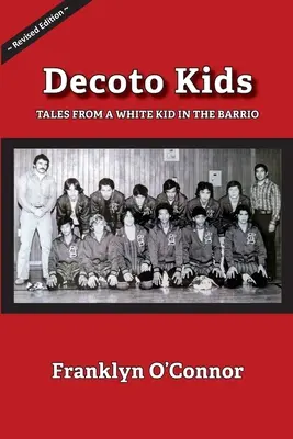 Decoto Kids: Geschichten von einem weißen Kind aus dem Barrio. - Decoto Kids: Tales from a white kid in the barrio.