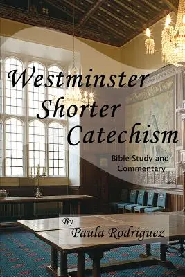 Westminster Shorter Catechism Bibelstudium und Kommentar - Westminster Shorter Catechism Bible Study and Commentary