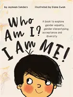 Wer bin ich? Ich bin ich! Ein Buch zur Erforschung von Geschlechtergleichheit, Geschlechterstereotypen, Akzeptanz und Vielfalt - Who Am I? I Am Me!: A book to explore gender equality, gender stereotyping, acceptance and diversity
