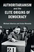 Autoritarismus und die elitären Ursprünge der Demokratie - Authoritarianism and the Elite Origins of Democracy