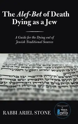 Das Alef-Bet des Todes Sterben als Jude: Ein Leitfaden für Sterbende aus traditionellen jüdischen Quellen - The Alef-Bet of Death Dying as a Jew: A Guide for the Dying out of Jewish Traditional Sources