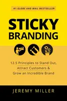 Klebriges Branding: 12,5 Prinzipien, um sich abzuheben, Kunden anzuziehen und eine unglaubliche Marke aufzubauen - Sticky Branding: 12.5 Principles to Stand Out, Attract Customers & Grow an Incredible Brand