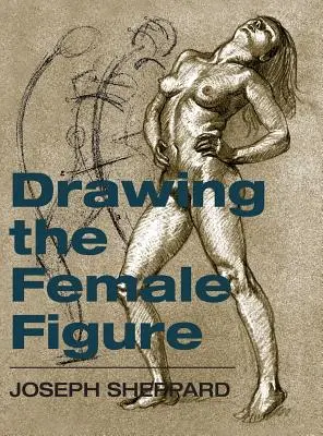 Zeichnen der weiblichen Figur - Drawing the Female Figure