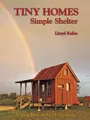 Winzige Häuschen: Einfache Behausung: Rückbau im 21. Jahrhundert - Tiny Homes: Simple Shelter: Scaling Back in the 21st Century