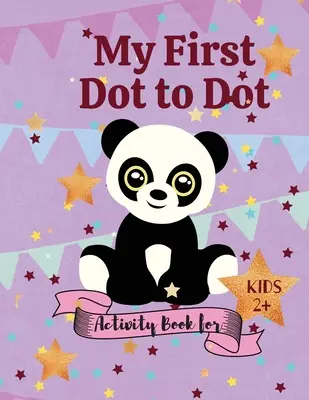 Mein erstes Dot to Dot Activity Buch für Kinder ab 2 Jahren - My first Dot to Dot Activity book for Kids 2+