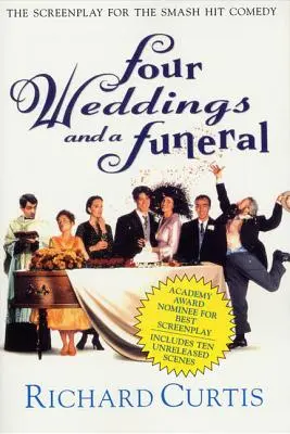 Vier Hochzeiten und ein Begräbnis: Das Drehbuch für die Erfolgskomödie - Four Weddings and a Funeral: The Screenplay for the Smash Hit Comedy