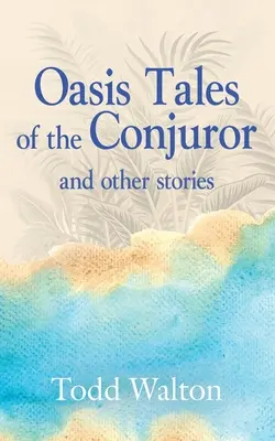 Oasis Tales of the Conjuror: und andere Geschichten - Oasis Tales of the Conjuror: and other stories