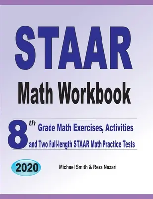 STAAR Math Workbook: 8. Klasse Mathe-Übungen, Aktivitäten und zwei STAAR Mathe-Übungstests in voller Länge - STAAR Math Workbook: 8th Grade Math Exercises, Activities, and Two Full-Length STAAR Math Practice Tests