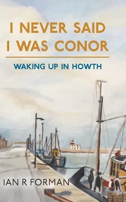 Ich habe nie gesagt, dass ich Conor bin: Aufwachen in Howth - I Never Said I Was Conor: Waking Up in Howth