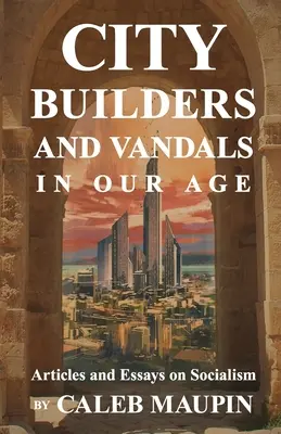 Stadtbaumeister und Vandalen in unserer Zeit - City Builders And Vandals In Our Age