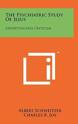 Die psychiatrische Studie von Jesus: Darlegung und Kritik - The Psychiatric Study Of Jesus: Exposition And Criticism