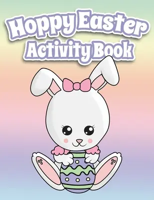 Hoppy Easter Activity Book 100 Seiten Spaß: Großes Activity Workbook für Kleinkinder und Kinder von 6-10 Jahren mit Dot to Dot, Mazes, Sudoku, Coloring und vielen - Hoppy Easter Activity Book 100 Pages Of Fun: Big Activity Workbook for Toddlers & Kids Ages 6-10 featuring Dot to Dot, Mazes, Sudoku, Coloring and Lot