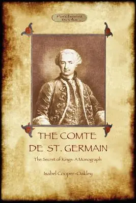 Der Comte de St. Germain: Der endgültige Bericht über den berühmten Alchemisten und Rosenkreuzer (Aziloth Books) - The Comte de St Germain: The Definitive Account of the Famed Alchemist and Rosicrucian Adept (Aziloth Books)