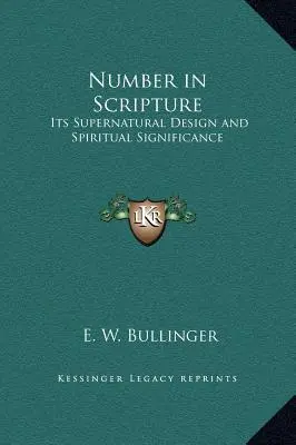 Zahlen in der Heiligen Schrift: Ihre übernatürliche Gestaltung und geistliche Bedeutung - Number in Scripture: Its Supernatural Design and Spiritual Significance