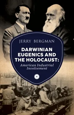 Darwinistische Eugenik und der Holocaust: Die Verwicklung der amerikanischen Industrie - Darwinian Eugenics and the Holocaust: American Industrial Involvement