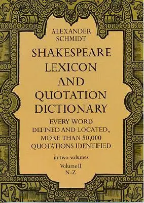 Shakespeare-Lexikon und -Zitat-Wörterbuch, Bd. 2, Band 2 - Shakespeare Lexicon and Quotation Dictionary, Vol. 2, Volume 2