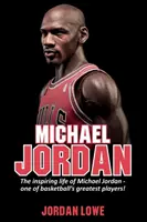 Michael Jordan: Das inspirierende Leben von Michael Jordan, einem der größten Basketballspieler - Michael Jordan: The inspiring life of Michael Jordan - one of basketball's greatest players